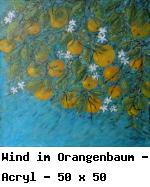 Wind im Orangenbaum - Acryl - 50 x 50